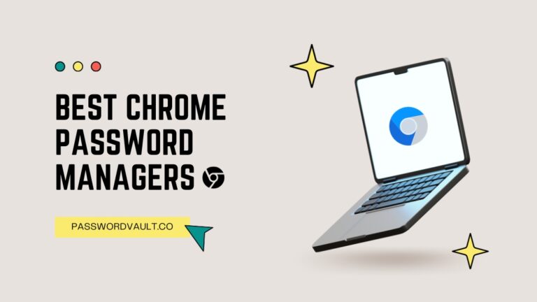 8 Best Chrome Password Managers Of 2023 [In-depth Comparison]